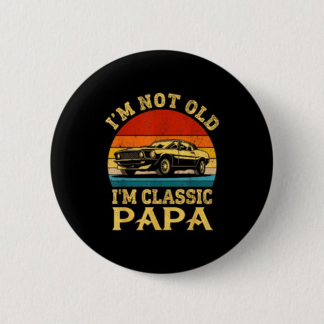 Badge Rond 5 Cm I'm Not Old I'm Clic Papa Funny Car Grandpa Quote  (Devant)