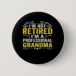 Badge Rond 5 Cm I'm Not Retired I'm<br><div class="desc">funny,  poison,  birthday,  family,  matching,  grandma,  vintage,  mother,  day</div>