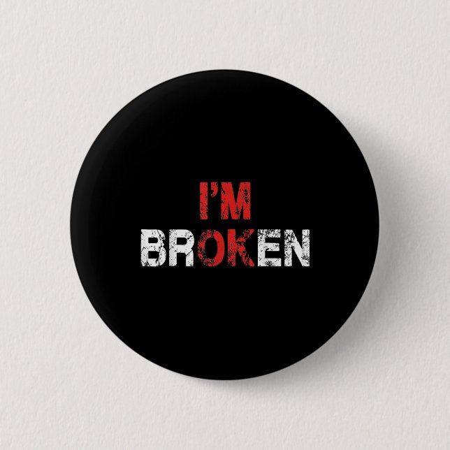 Badge Rond 5 Cm Im Ok Im Broken Maladie Invisible Santé Mentale Aw (Devant)