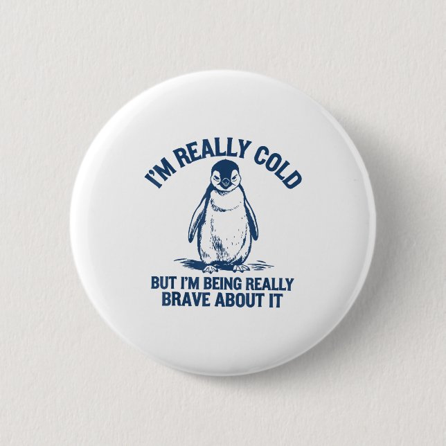 Badge Rond 5 Cm Im Really Cold But Im Being Really Penguin Brave A (Devant)