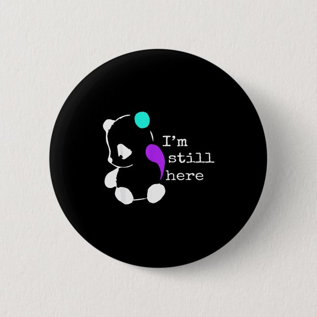 Badge Rond 5 Cm I'm Still Here - Semicolon Gift Suicide Prevention (Devant)
