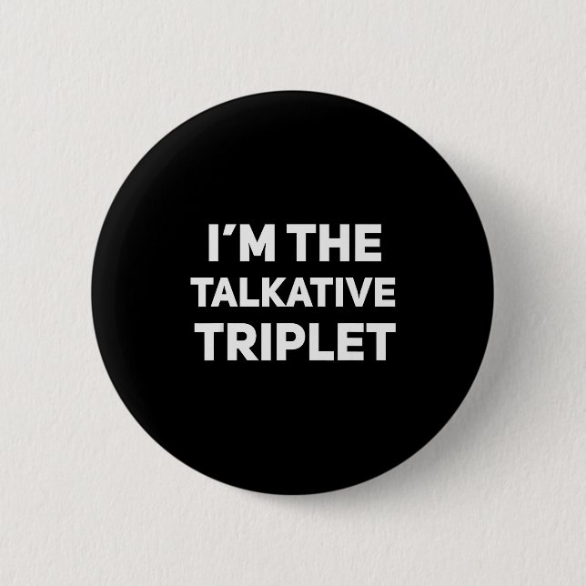Badge Rond 5 Cm I'm The Talkative Triplet Funny Matching Triplets  (Devant)