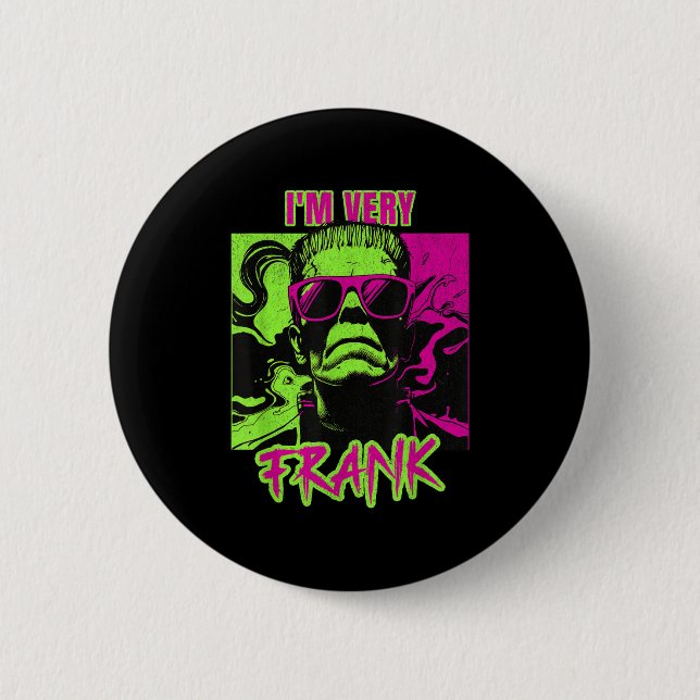 Badge Rond 5 Cm I'm Very Frank Funny Frankenstein Halloween Costum (Devant)