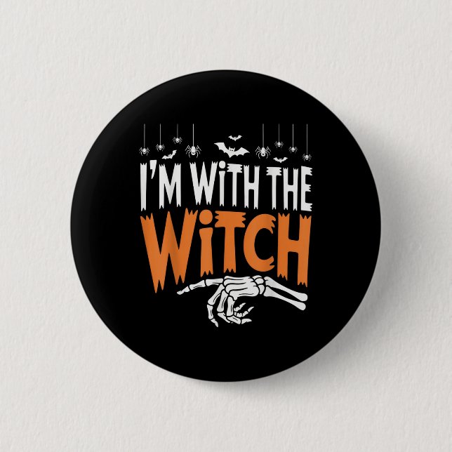Badge Rond 5 Cm I'm With The Witch Éffrayant Halloween Matching Ou (Devant)