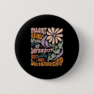 Badge Rond 5 Cm Imaginez être effrayé par la diversité mais pas pa