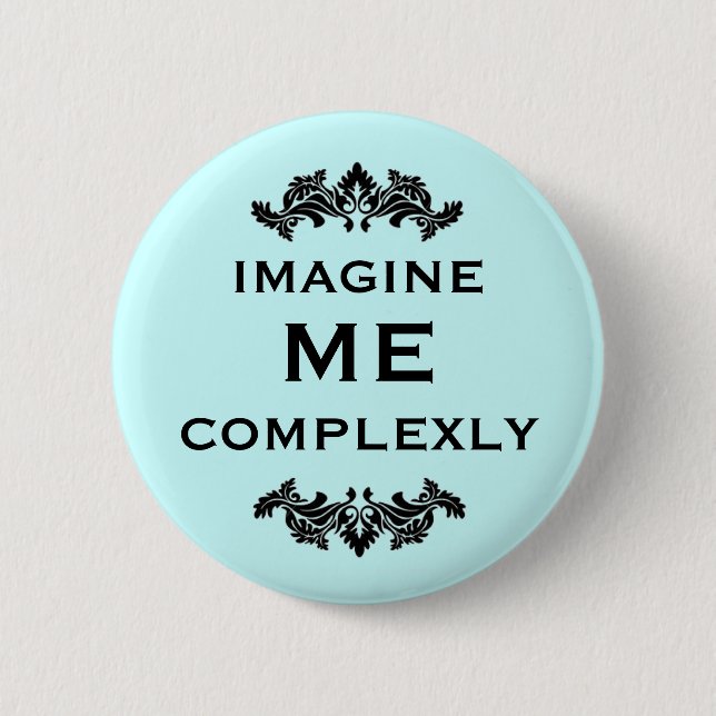 Badge Rond 5 Cm Imaginez-moi complexe (Devant)