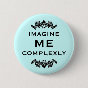 Badge Rond 5 Cm Imaginez-moi complexe