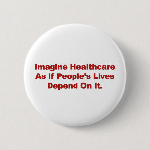 Badge Rond 5 Cm Imaginez que la vie des gens en santé dépend de
