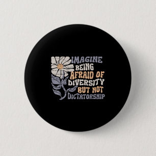 Badge Rond 5 Cm Imaginez Qu'On Craigne La Diversité Mais Pas Le Di