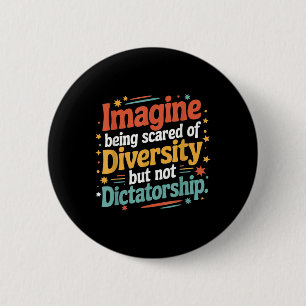 Badge Rond 5 Cm Imaginez Qu'On Craigne La Diversité Mais Pas Le Di
