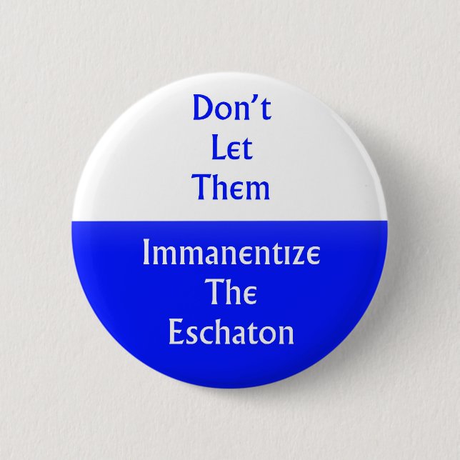 Badge Rond 5 Cm Immanentize l'Eschaton (Devant)