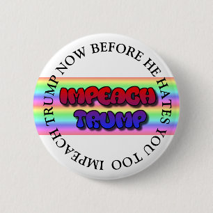BADGE ROND 5 CM IMPEACH TRUMP AVANT QU'IL NE VOUS HAITE TROP DE BO