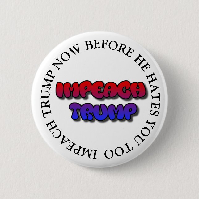 BADGE ROND 5 CM IMPEACH TRUMP AVANT QU'IL NE VOUS HAITE TROP DE BO (Devant)
