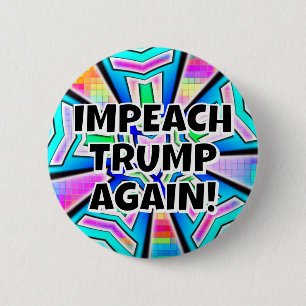 Badge Rond 5 Cm IMPEACH TRUMP DE NOUVEAU ! (vous pouvez modifier l