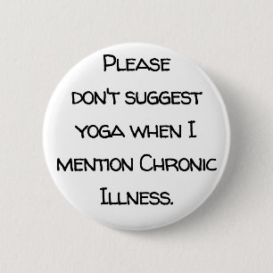 Badge Rond 5 Cm Incapacité invisible, maladie chronique, yoga, gué