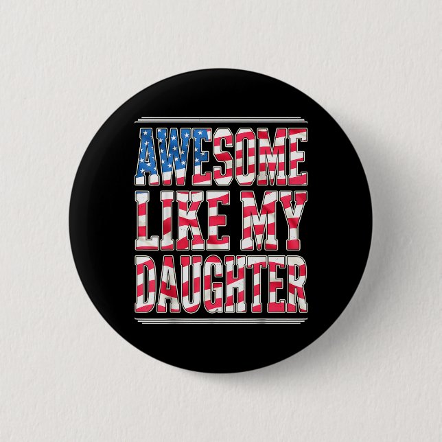 Badge Rond 5 Cm Incroyable comme ma fille Drapeau américain Papa D (Devant)
