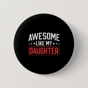 Badge Rond 5 Cm Incroyable comme ma fille Drôle de papa Papa Maman