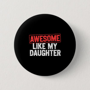 Badge Rond 5 Cm Incroyable comme ma fille Drôle de papa Papa Maman