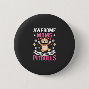 Badge Rond 5 Cm Incroyables mères Pitbull ont des tatouages drôle