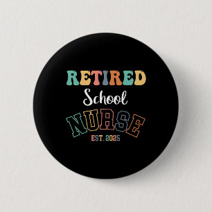 Badge Rond 5 Cm Infirmière à la retraite 2025 Infirmière à la retr