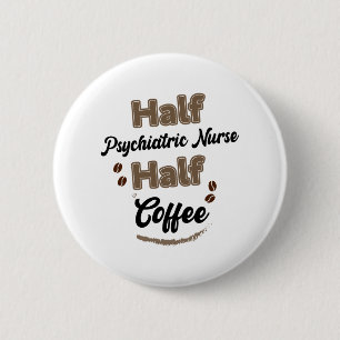 Badge Rond 5 Cm Infirmière demi-psychiatrique Demi-café