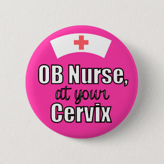 Badge Rond 5 Cm Infirmière d'OB à votre bouton de rose de cervix