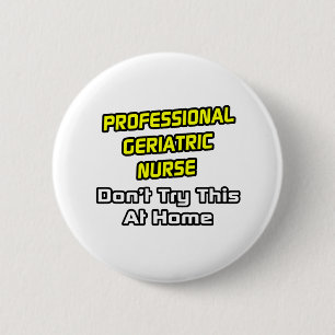 Badge Rond 5 Cm Infirmière en gériatrie professionnelle .. Plais