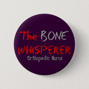 Badge Rond 5 Cm Infirmière orthopédique "le WHISPERER d'OS "