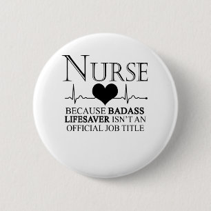 Badge Rond 5 Cm Infirmière parce que Badass Lifesaver n'est pas un