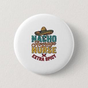 Badge Rond 5 Cm Infirmière pas moyenne Nacho extra épicée drôle ch
