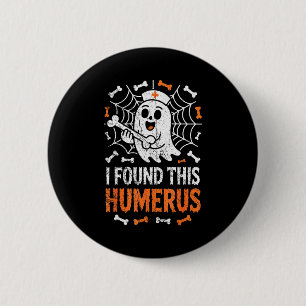 Badge Rond 5 Cm Infirmières J'ai Trouvé Cet Humérus Drôle Fantôme