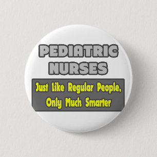 Badge Rond 5 Cm Infirmières pédiatriques...Plus intelligentes