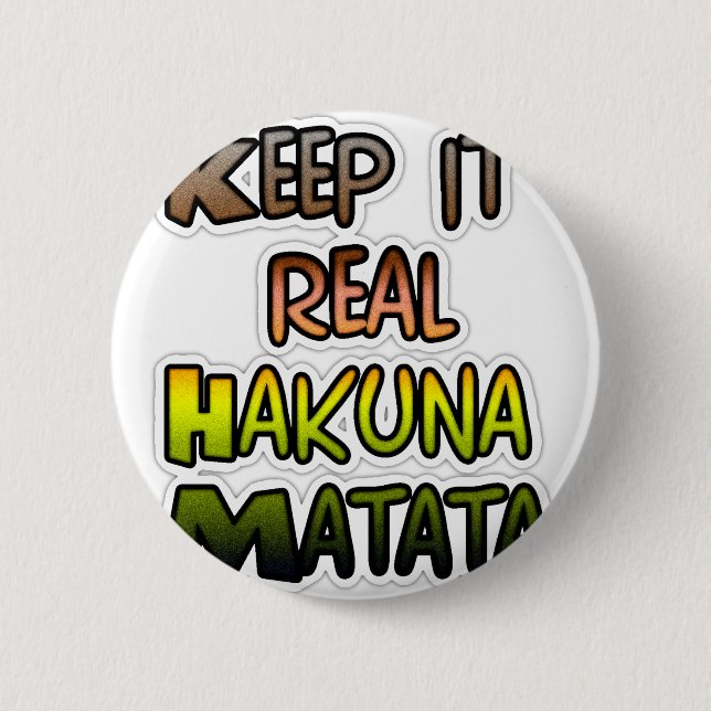 Badge Rond 5 Cm Inspiration Art "Keep It Real Hakuna Matata" (Devant)