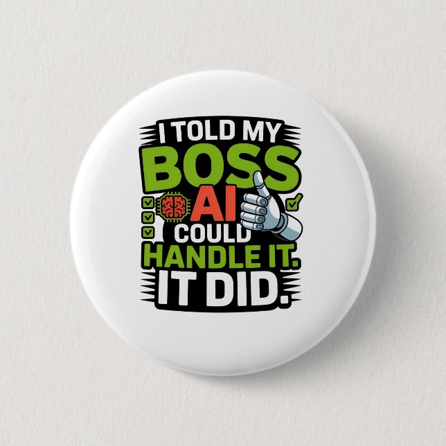 Badge Rond 5 Cm Intelligence Artificielle Boss AI Drôle Design (Devant)