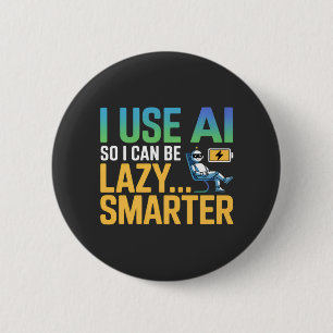 Badge Rond 5 Cm Intelligence Artificielle Lazy Smarter Design drôl