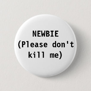 Badge Rond 5 Cm INTERNAUTE NOVICE (svp ne me tuez pas)