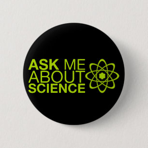Badge Rond 5 Cm Interrogez-moi au sujet de la Science