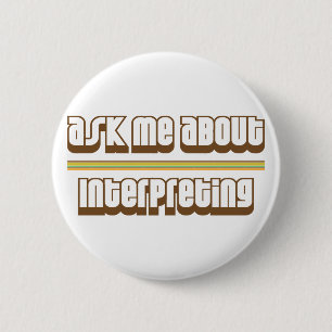 Badge Rond 5 Cm Interrogez-moi au sujet de l'interprétation