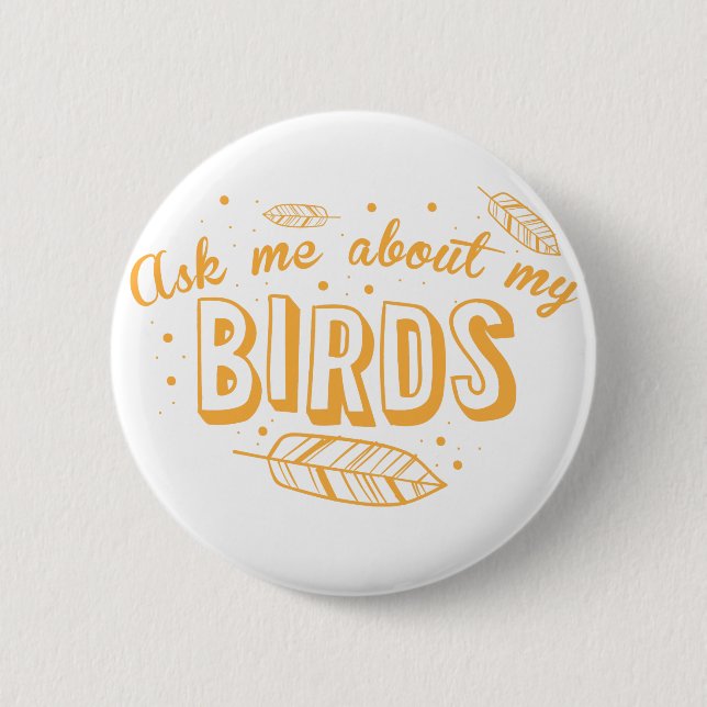 Badge Rond 5 Cm interrogez-moi au sujet de mes oiseaux (Devant)