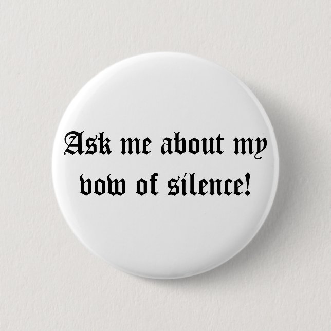 Badge Rond 5 Cm Interrogez-moi au sujet de mon voeu de silence ! (Devant)