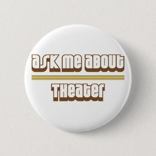 Badge Rond 5 Cm Interrogez-moi au sujet du théâtre