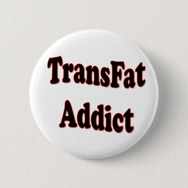 Badge Rond 5 Cm Intoxiqué de TransFat (Devant)