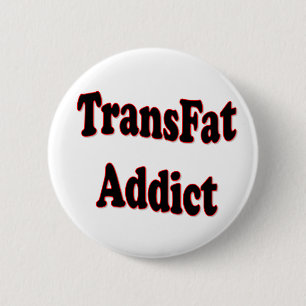 Badge Rond 5 Cm Intoxiqué de TransFat