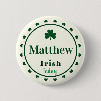 Badge Rond 5 Cm Irish Today Name Shamrocks Button Pin