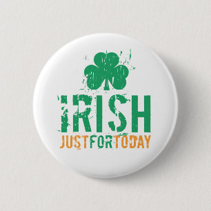 Badge Rond 5 Cm Irlandais - juste pour aujourd'hui