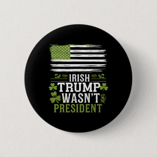 Badge Rond 5 Cm Irlandais Trump n'était pas le président Drôle St-