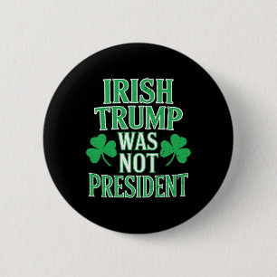 Badge Rond 5 Cm Irlandais Trump n'était pas président drôle anti T