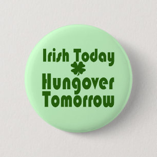 Badge Rond 5 Cm Irlande Aujourd'hui Hungover Demain