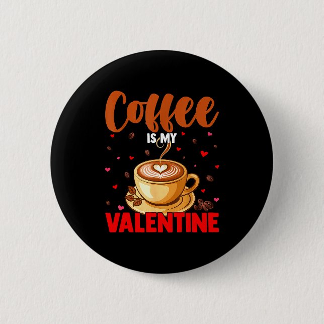 Badge Rond 5 Cm Is My Valentine Coffee Lover Happy Valentines Day  (Devant)
