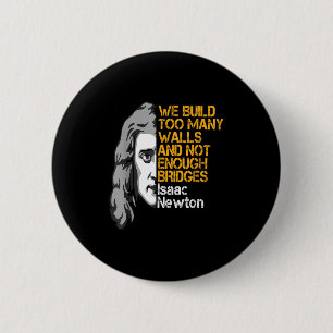 Badge Rond 5 Cm Isaac Newton Murs Et Ponts Citation Inspirante